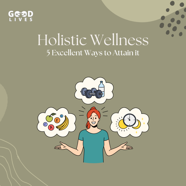 Holistic Wellness: 5 Excellent Ways to Attain it