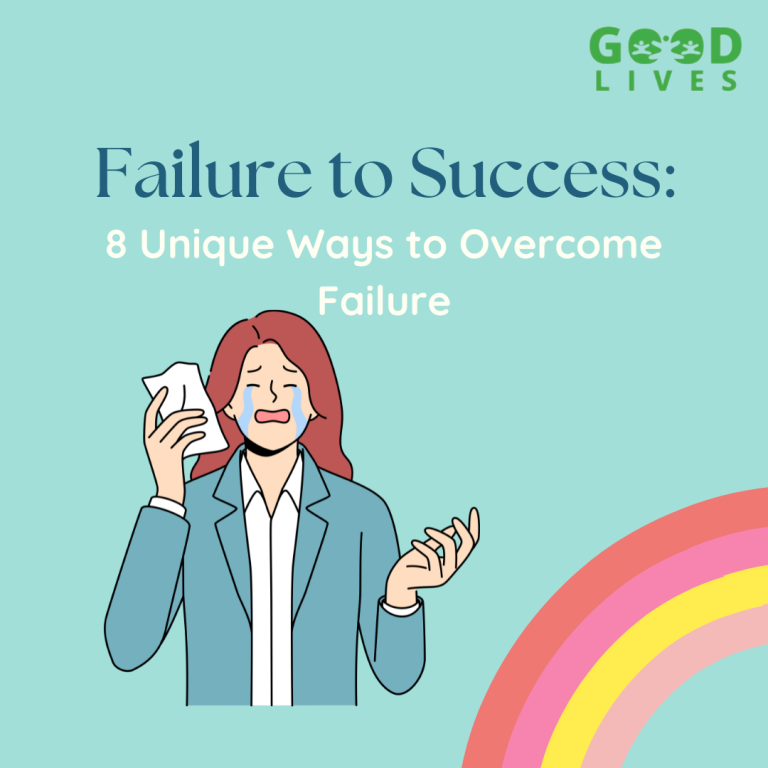 Failure to Success: 8 Unique Ways to Overcome Failure