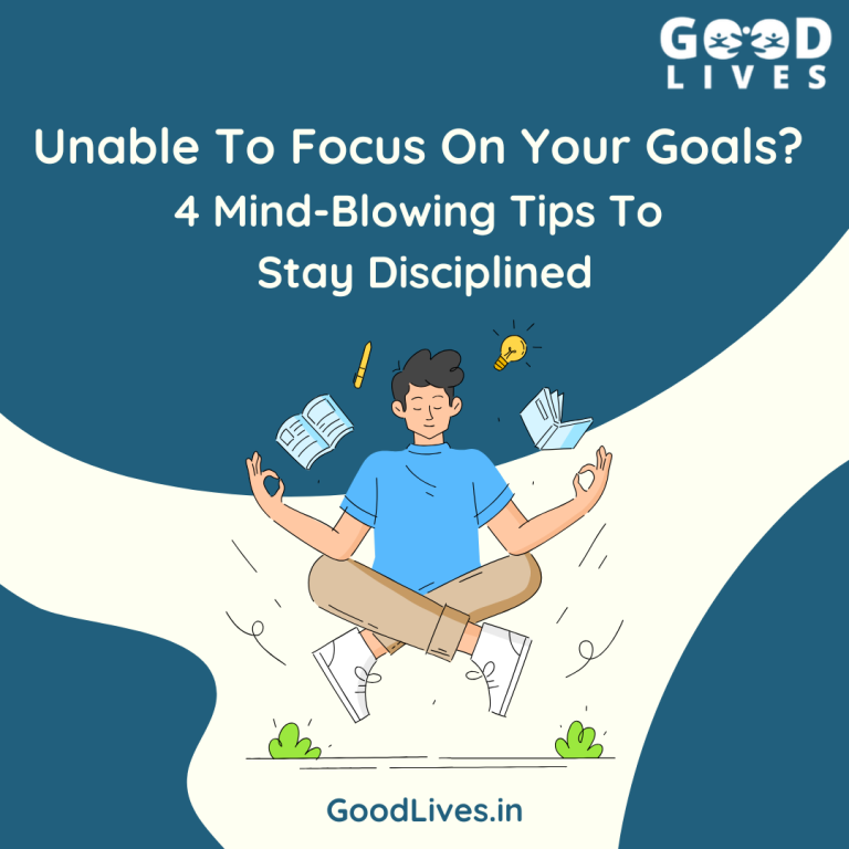 Unable To Focus On Your goal? 4 Mindblowing Tips To Stay Disciplined