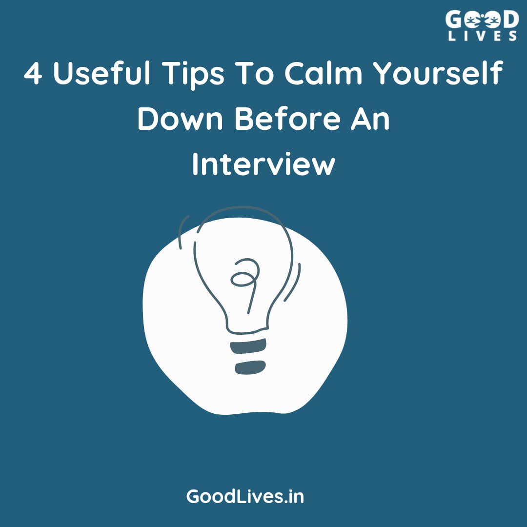 4 Useful Tips To Calm Yourself Down Before An Interview