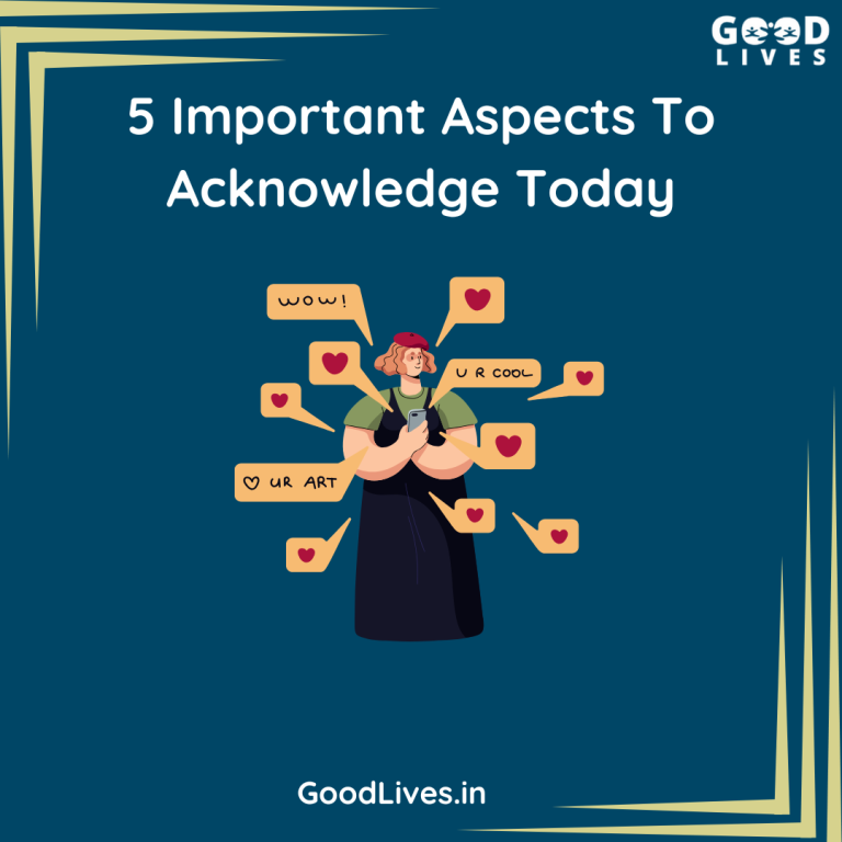 Acknowledge It All: 5 Important Aspects To Acknowledge Today