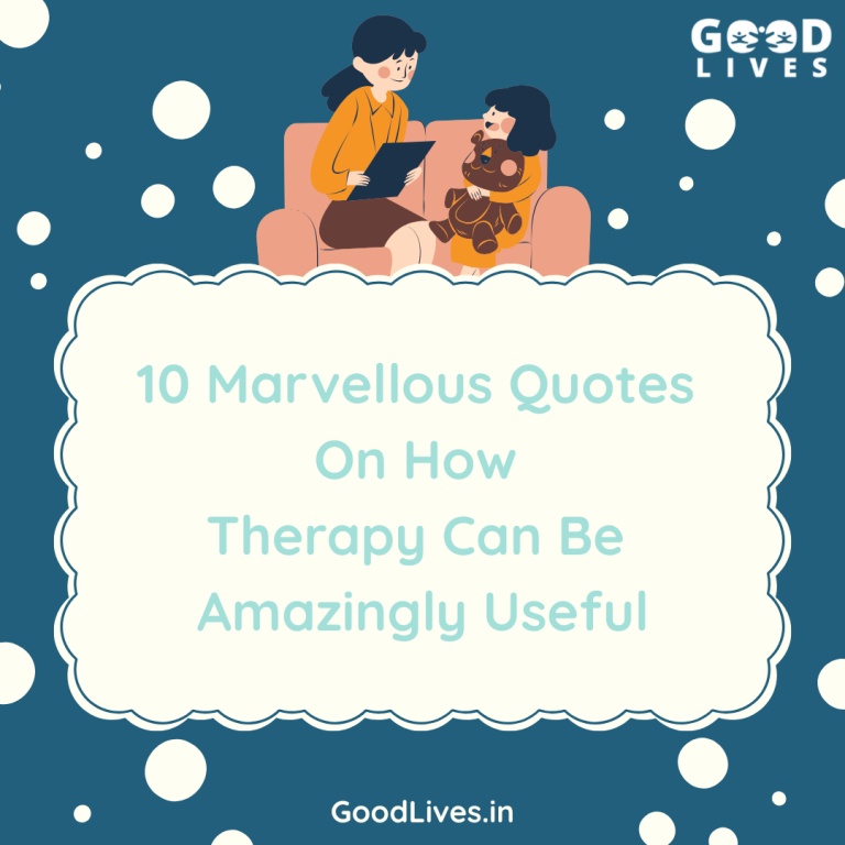10 Marvellous Quotes On How Therapy Can Be Amazingly Useful