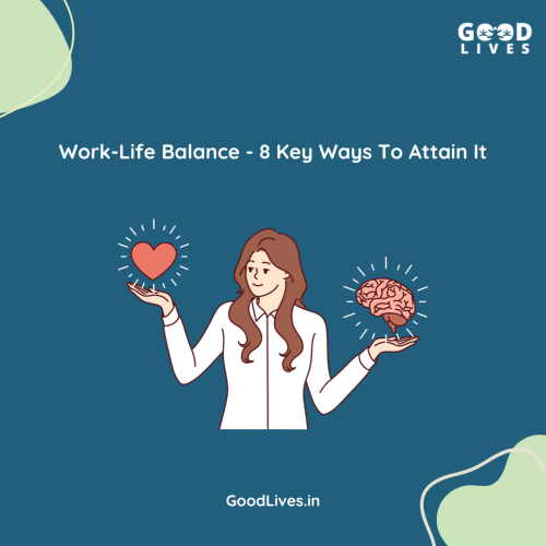 Work-Life Balance – 8 Key Ways To Attain It Work-Life Balance - 8 Key Ways To Attain It