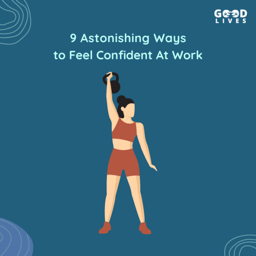 9 Astonishing Ways: to Feel Confident At Work