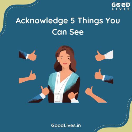 Acknowledge 5 Things You Can See Feeling Anxious? Acknowledge 5 Things You Can See