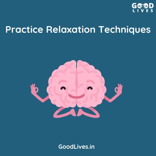 Practice Relaxation Techniques Practice Relaxation Techniques