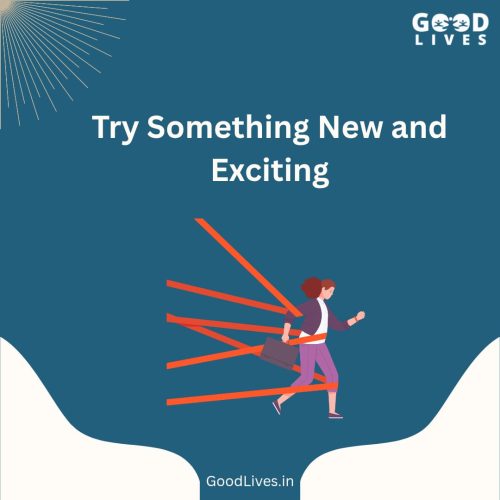 Try Something New and Exciting Try Something New and Exciting