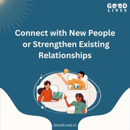 Connect with New People or Strengthen Existing Relationships Connect with New People or Strengthen Existing Relationships